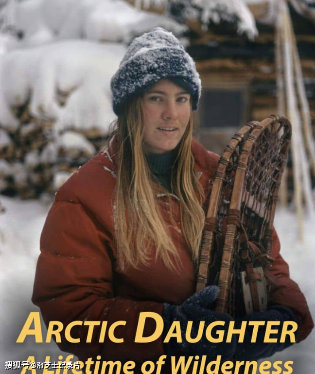 10299-美国纪录片《北极女儿：荒野一生 Arctic Daughter: A Lifetime of Wilderness 2018》1080P/MKV/5.6G 阿拉斯加惊人生活
