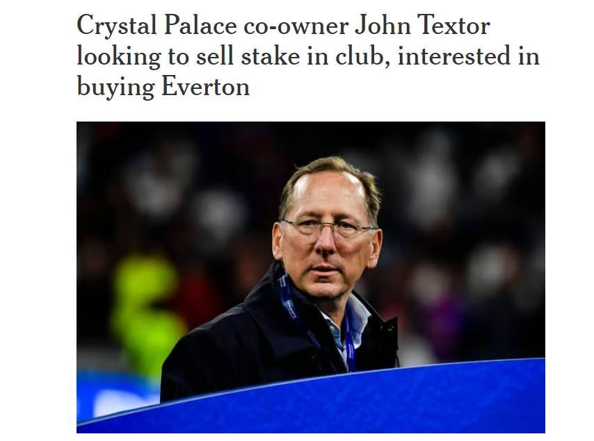 TA：水晶宫联合老板特克斯特将出售股份，并探索收购埃弗顿的可能