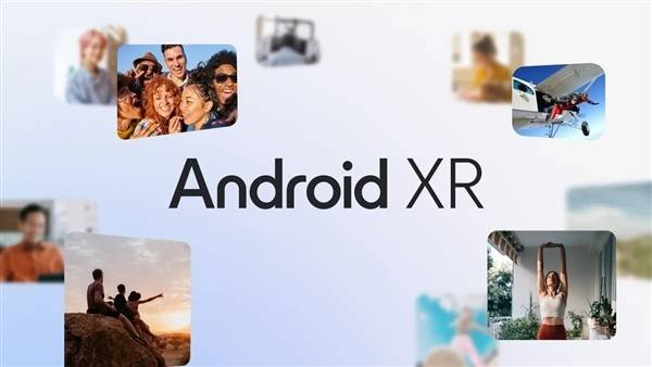 谷歌发布Android XR系统！支持所有安卓应用